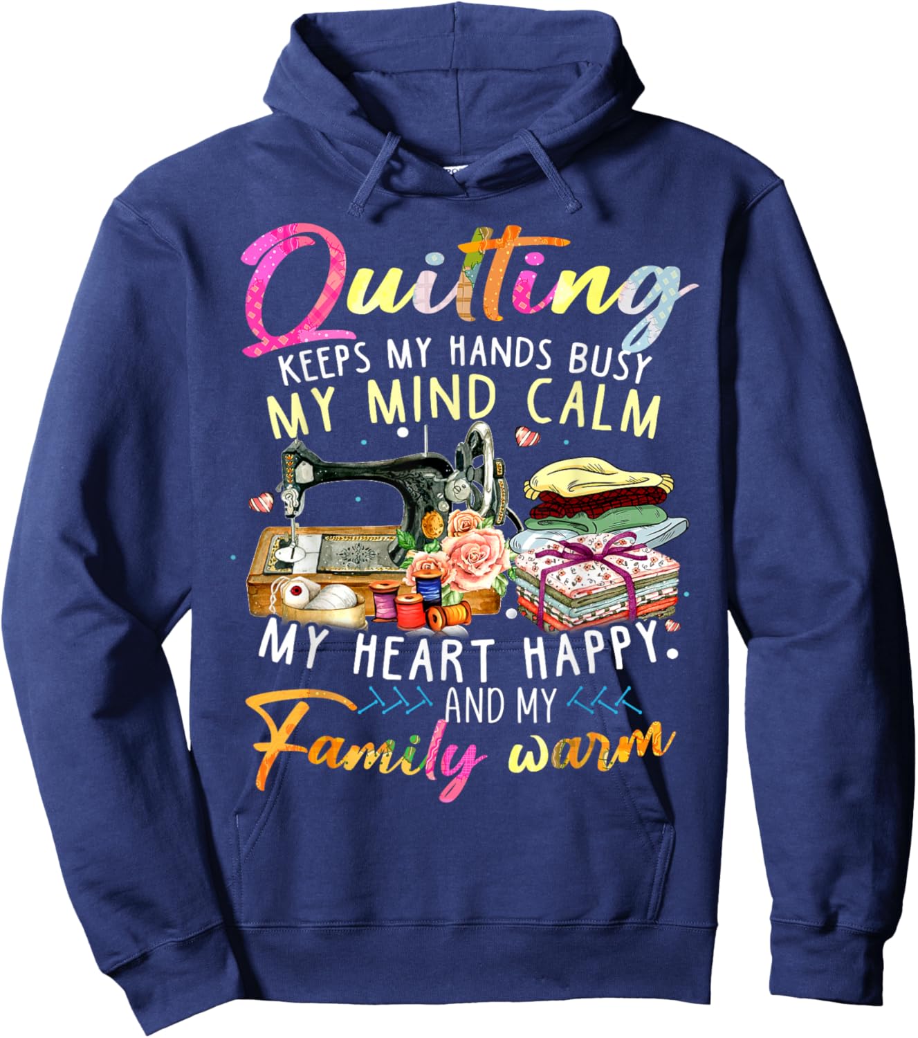 Quilting Keeps My Hands Busy My Mind Calm My Heart Hoodie - Hoodie | Navy
