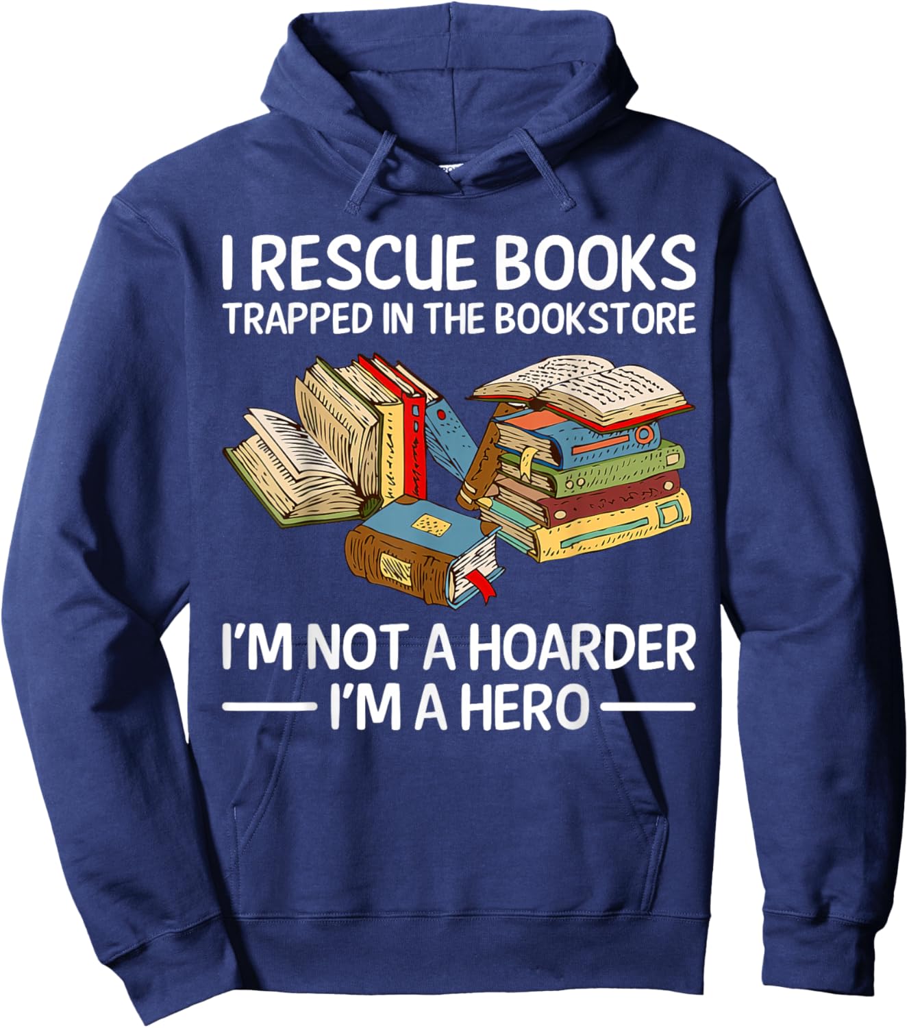 I Rescue Books Trapped in the Bookstore Hoodie - Hoodie | Navy