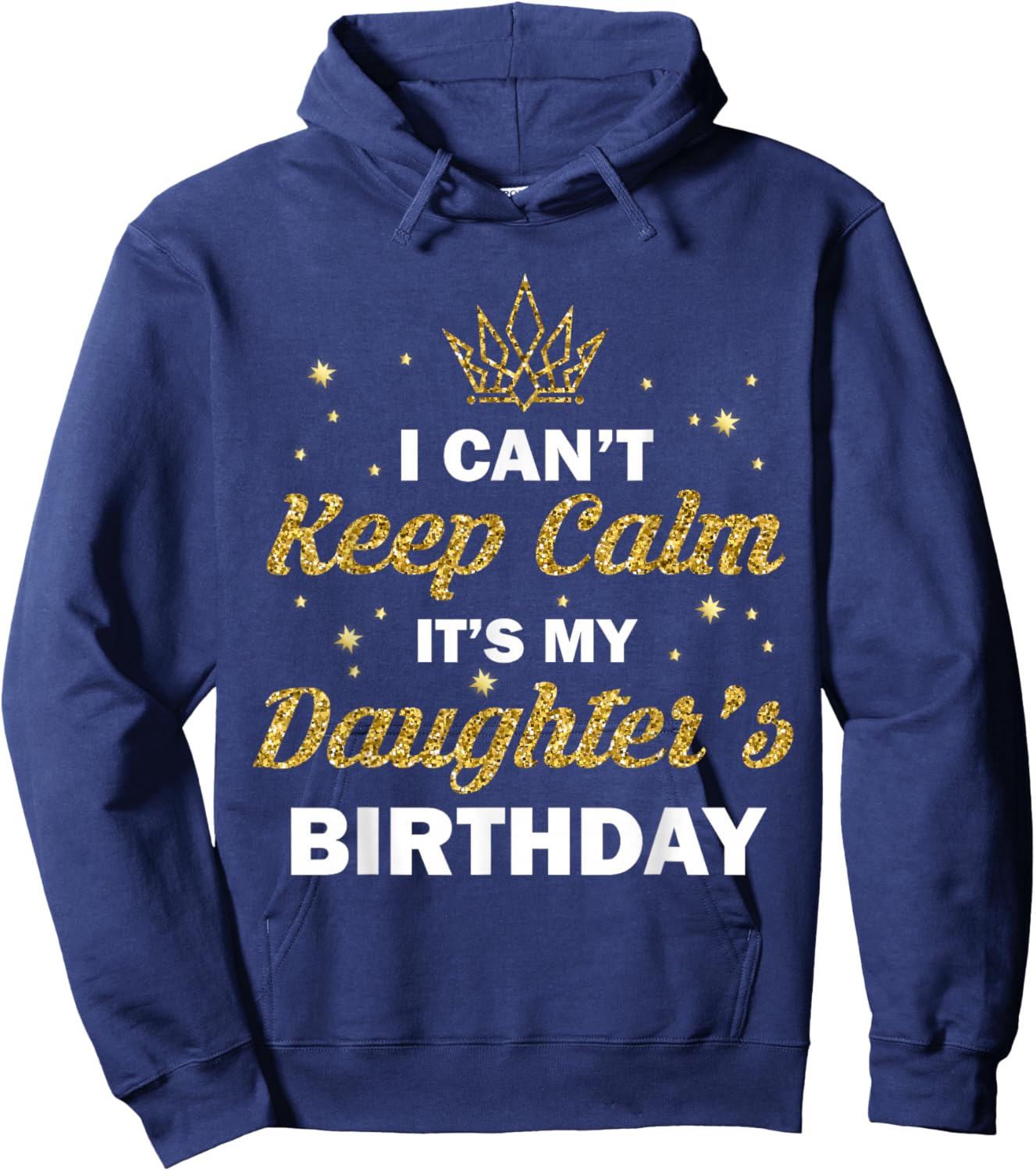 I Can't Keep Calm It's My Daughter's Birthday B-Day Girls Hoodie - Hoodie | Navy