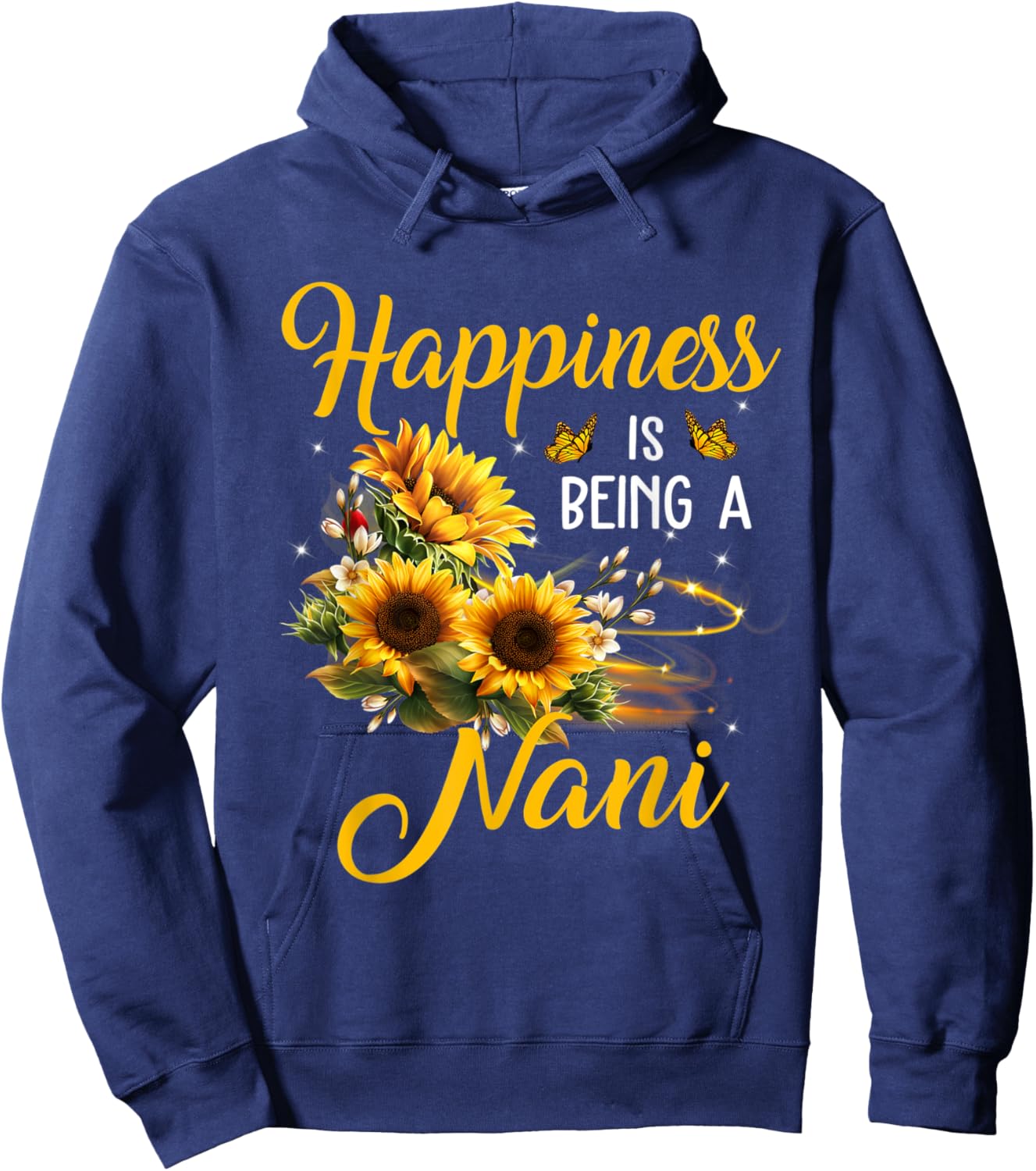 Happiness is being a Nani Shirt Sunflower Lovers Mom Grandma Hoodie - Hoodie | Navy