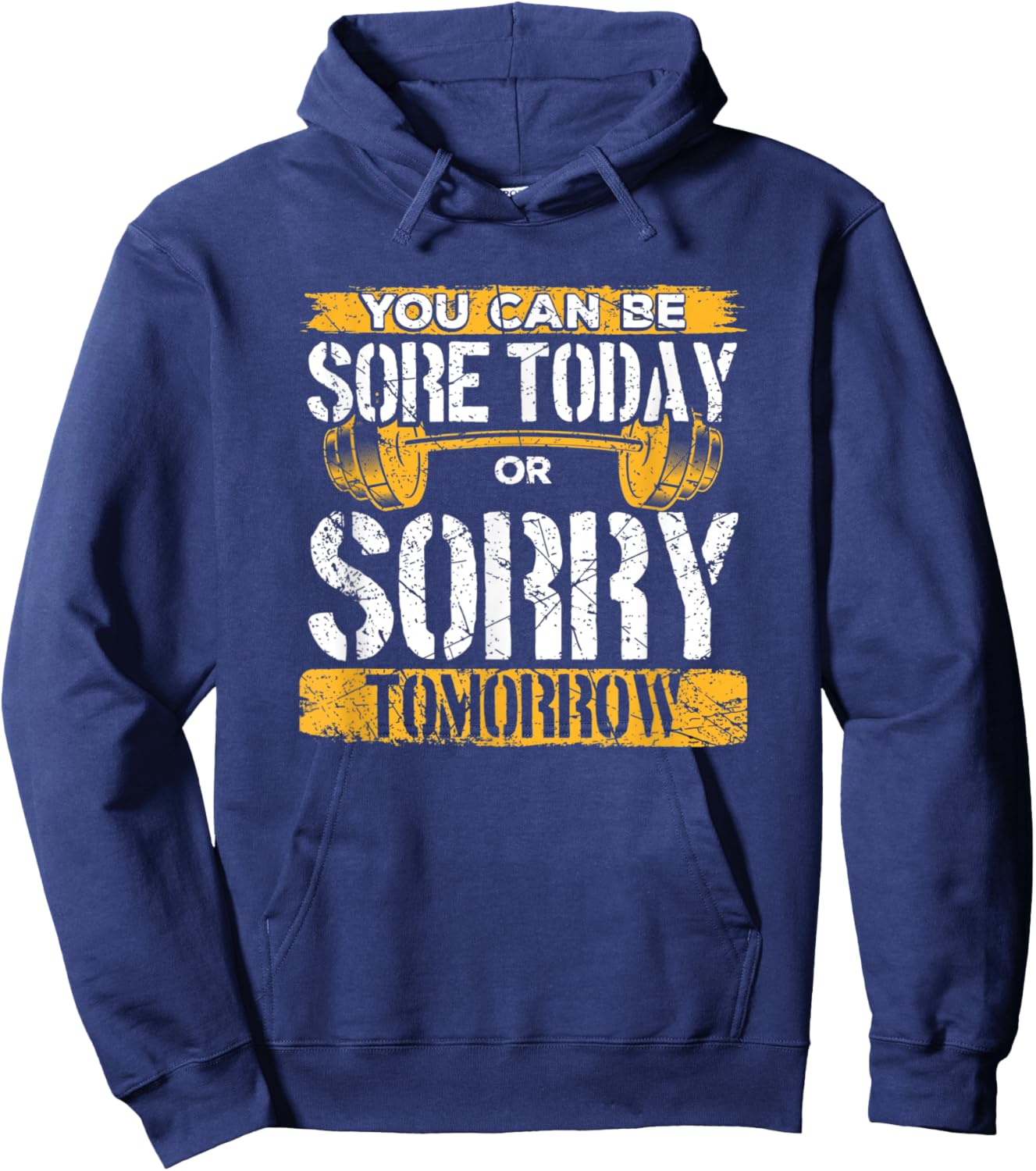 You Can Be Sore Today Or Sorry Tomorrow Hoodie - Hoodie | Navy