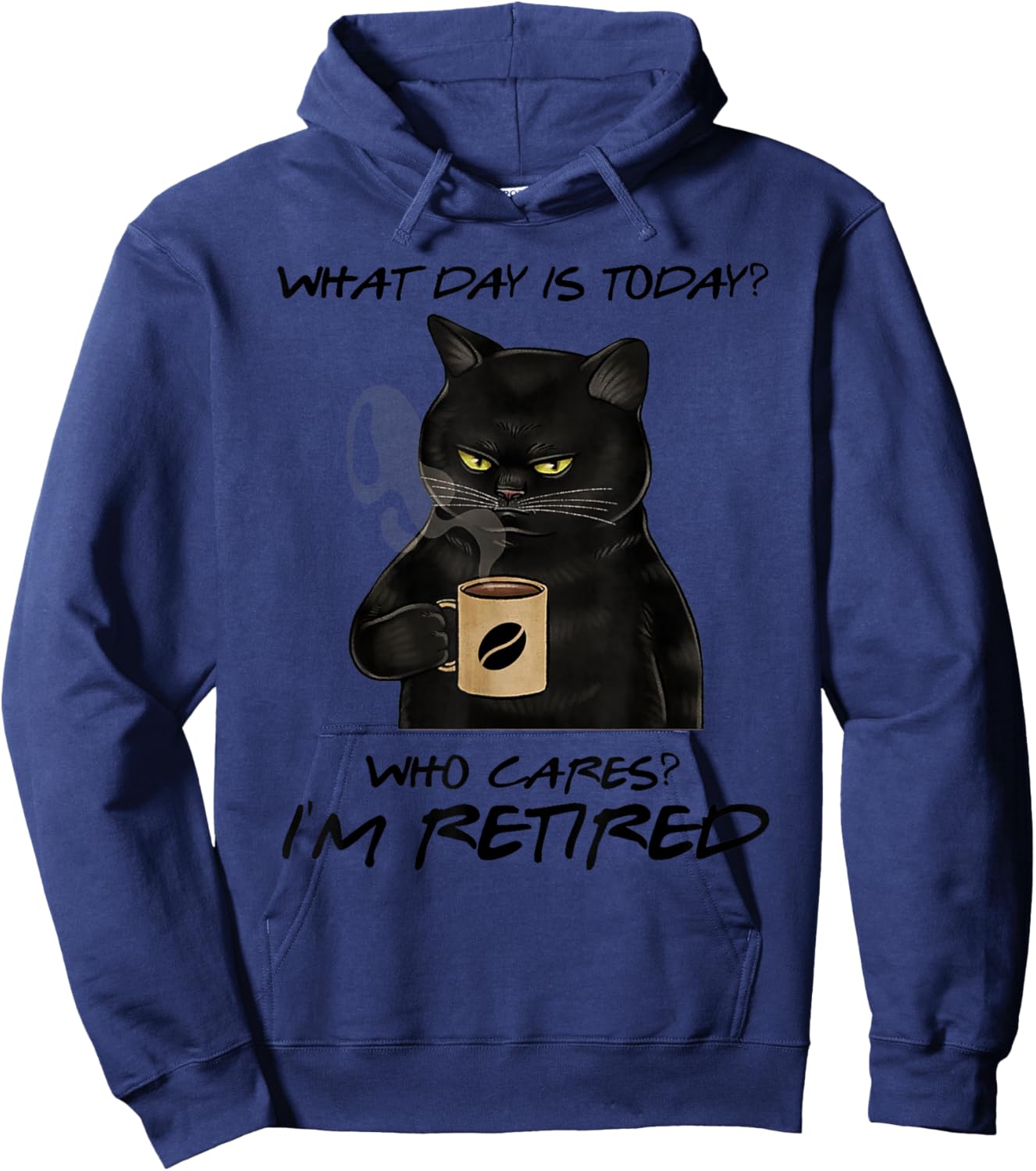 What Day Is Today Who Cares I'm Retired Cat Coffee Hoodie - Hoodie | Navy