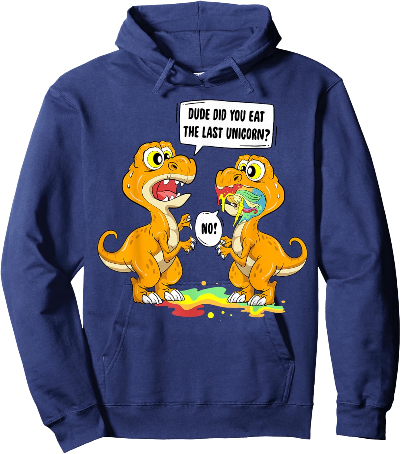 Dude Did You Eat The Last Unicorn Dinosaur T Rex Hoodie - Hoodie | Navy