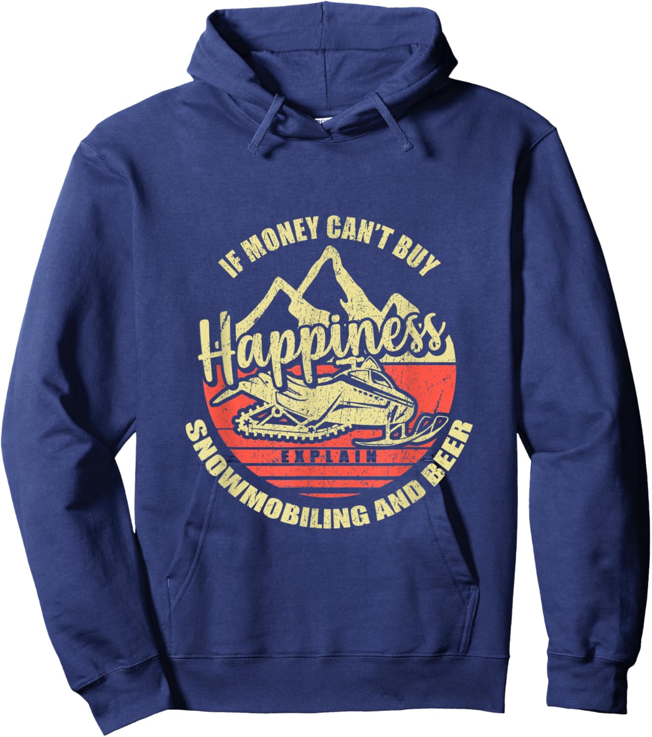 If Money Can't Buy Happiness Explain Snowmobiling And Beer Hoodie - Hoodie | Navy