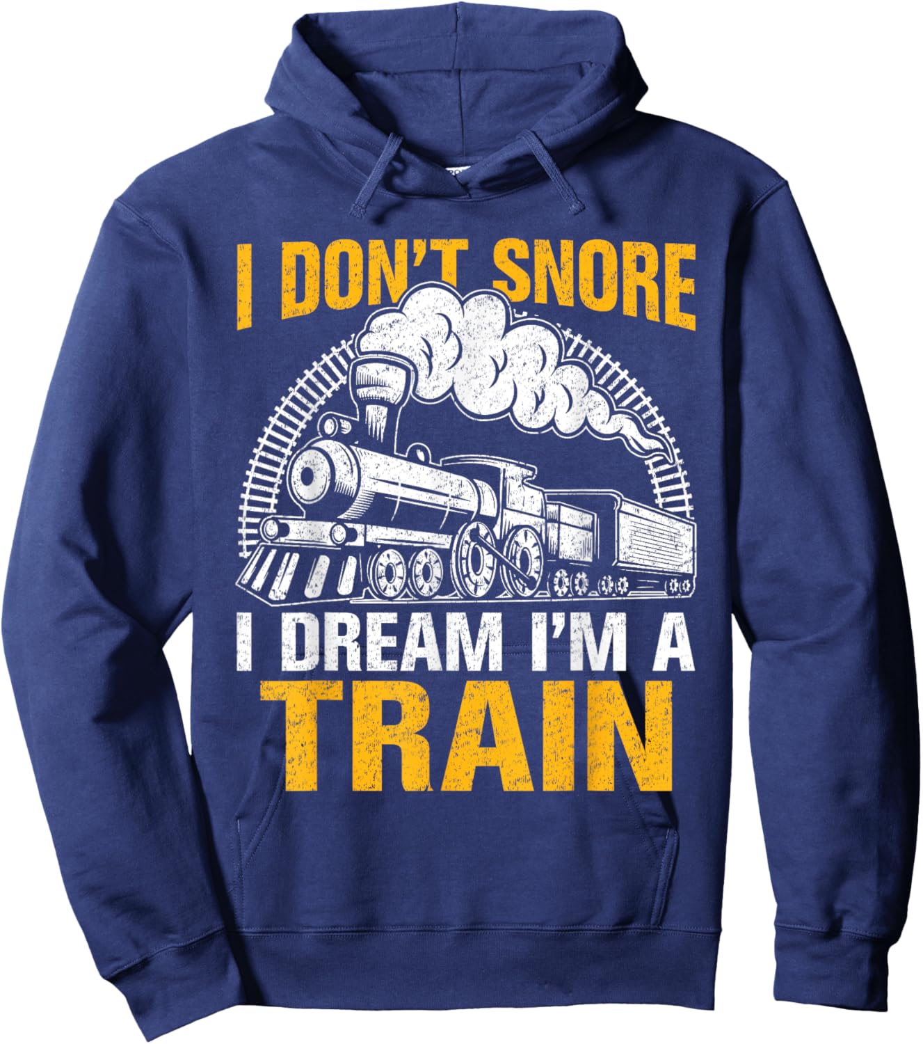 Funny Train Women Men I Don't Snore I Dream I'm A Train Hoodie - Hoodie | Navy