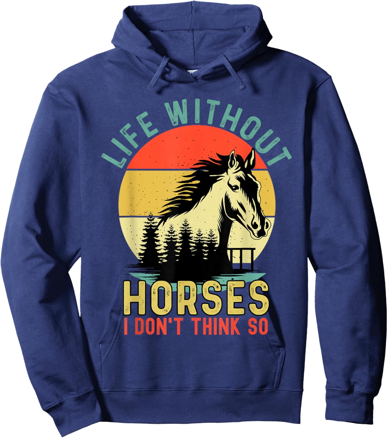Life Without Horses I Dont Think So Retro Equestrian Hoodie - Hoodie | Navy