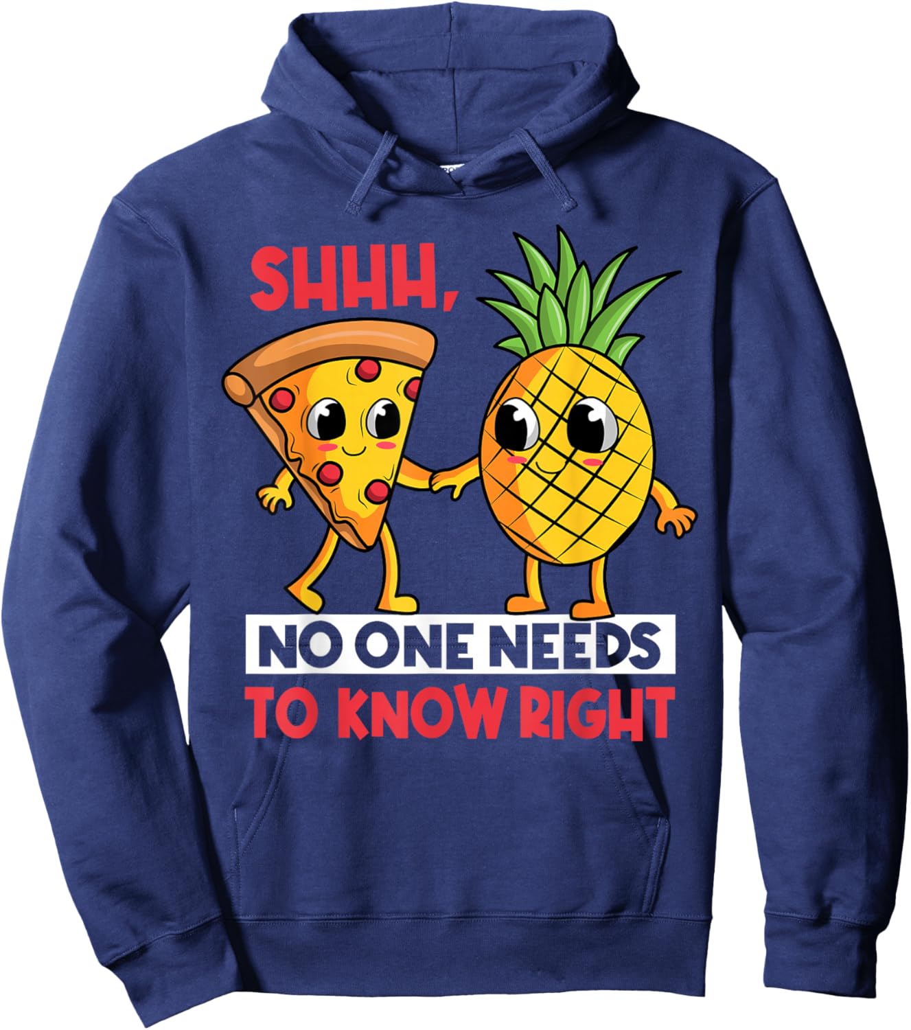 Shh, No One Needs To Know Right Pizza Pineapple Hawaiian Hoodie - Hoodie | Navy