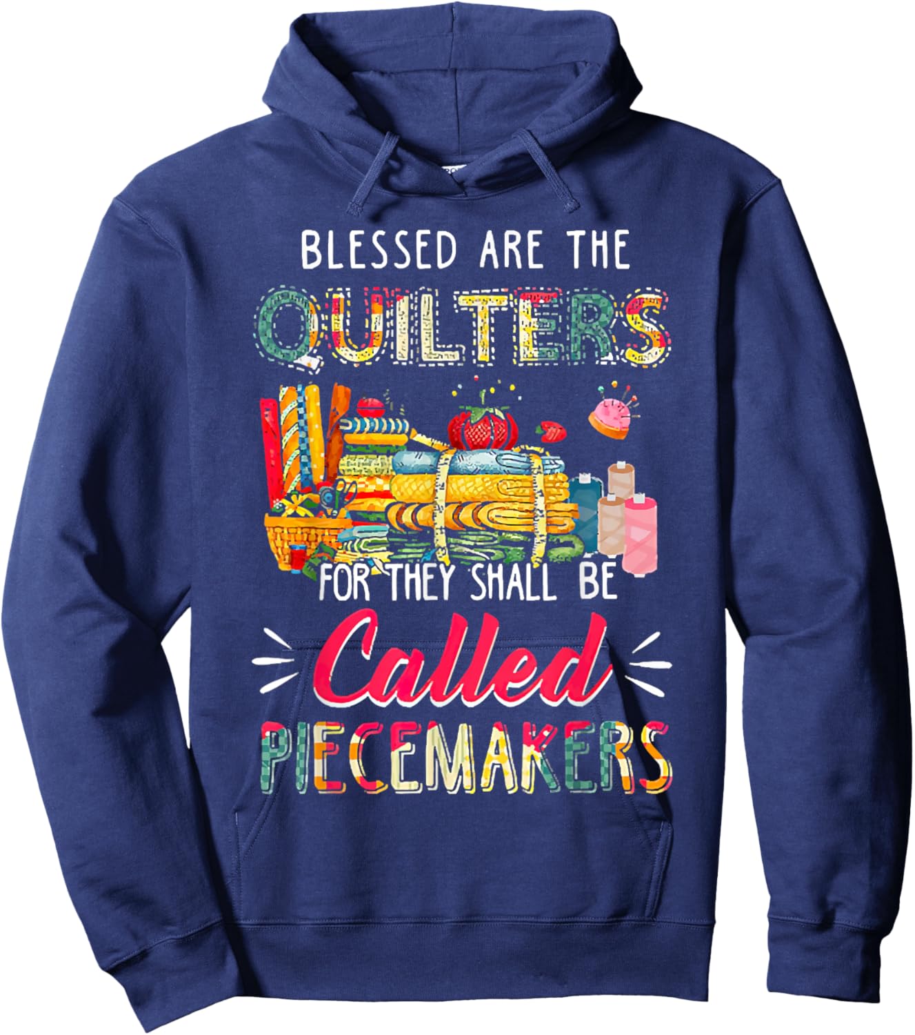 Blessed Are The Quilter For They Shall Be Called Piecemakers Hoodie - Hoodie | Navy