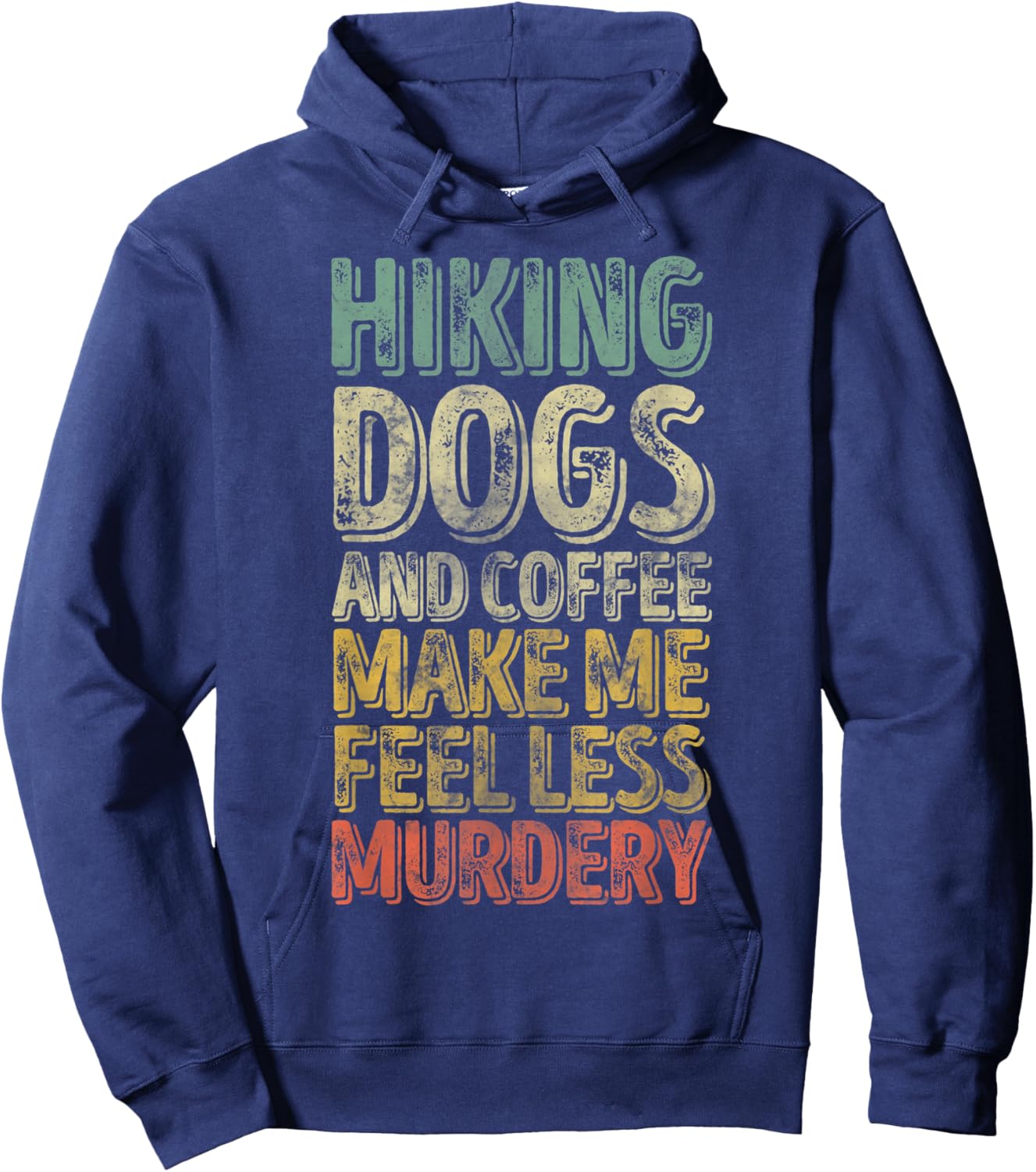 Hiking Dogs And Coffee Make Me Feel Less Murdery Hoodie - Hoodie | Navy
