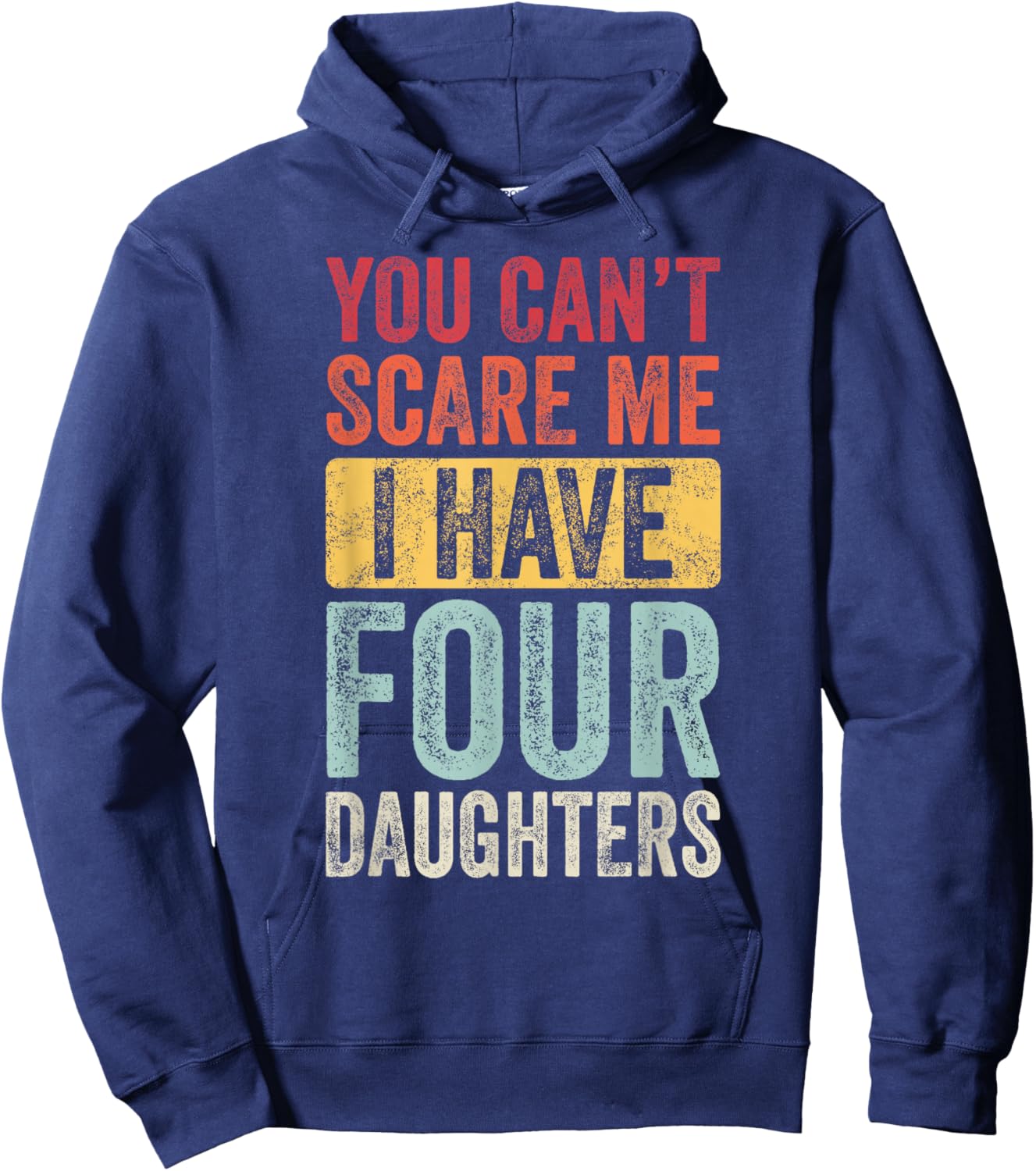 You Can't Scare Me I Have Four Daughters, Funny Dad Father Hoodie - Hoodie | Navy