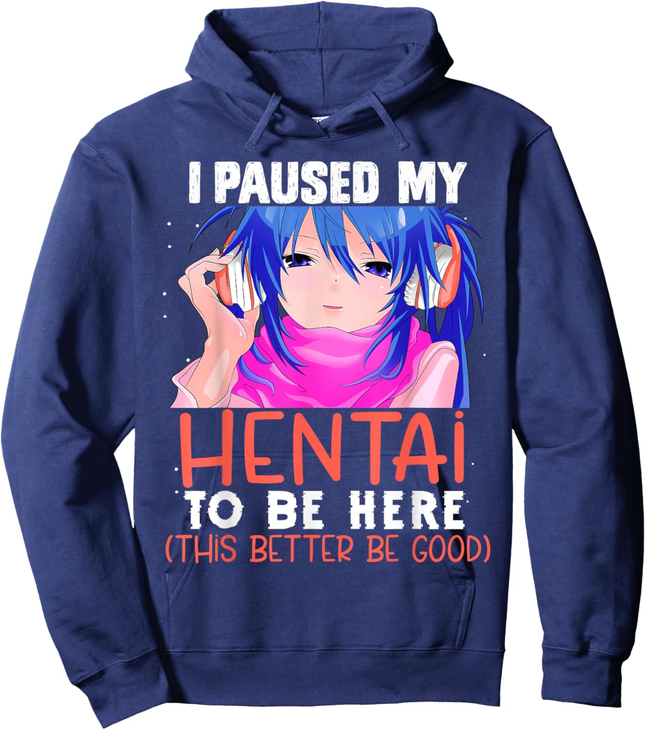 I Paused My Hentai To Be Here Otaku Kawaii Senpai Anime 2021 Hoodie - Hoodie | Navy