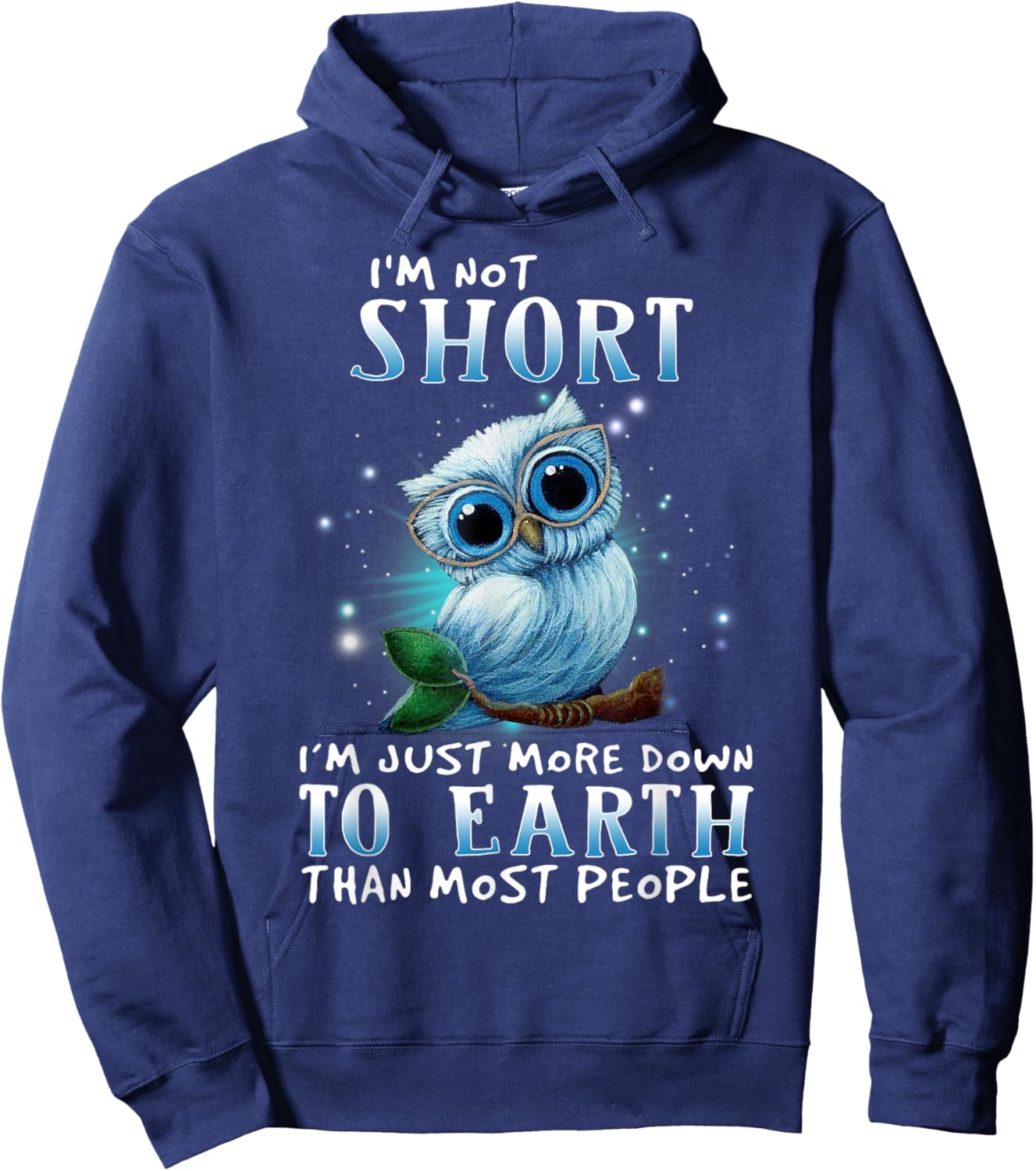 I'm Not Short I'm Just More Down TO Earth Than Most People Hoodie - Hoodie | Navy