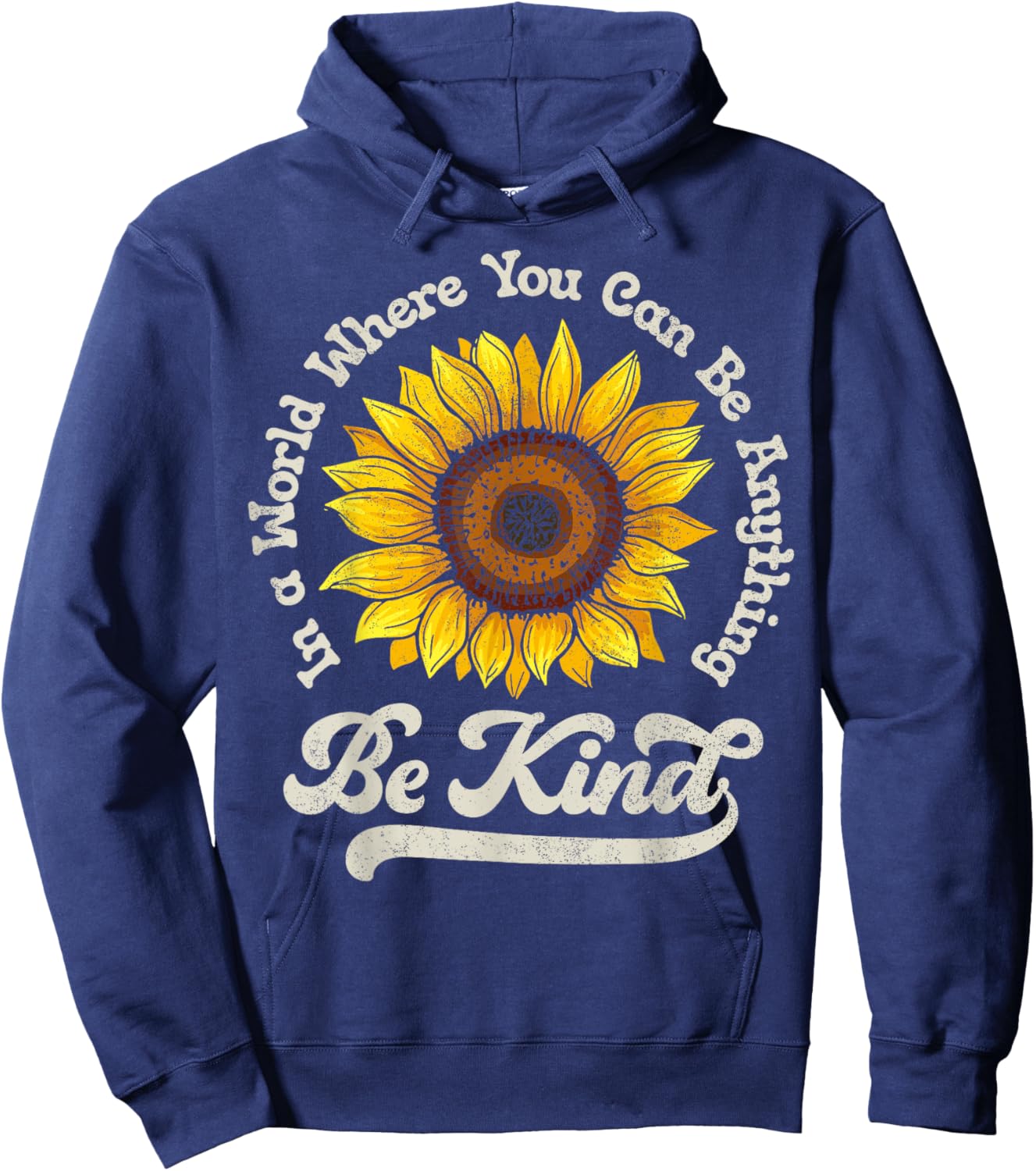 Be Kind In A World Where You Can Be Anything Sunflower Women Hoodie - Hoodie | Navy