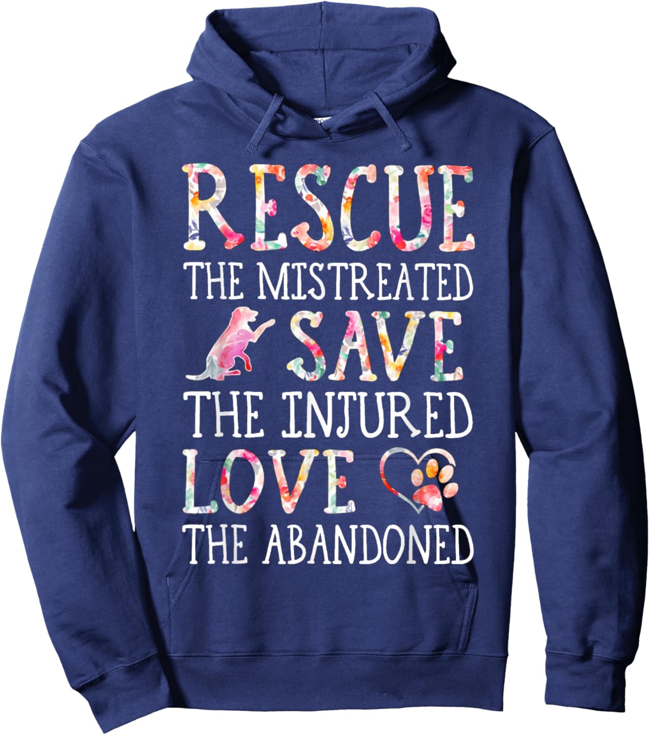 Rescue The Mistreated Save The Injured Love A Abandoned Hoodie - Hoodie | Navy