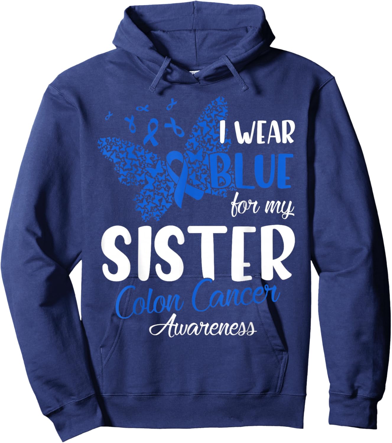I wear Blue for my Sister Colon Cancer Awareness Hoodie - Hoodie | Navy