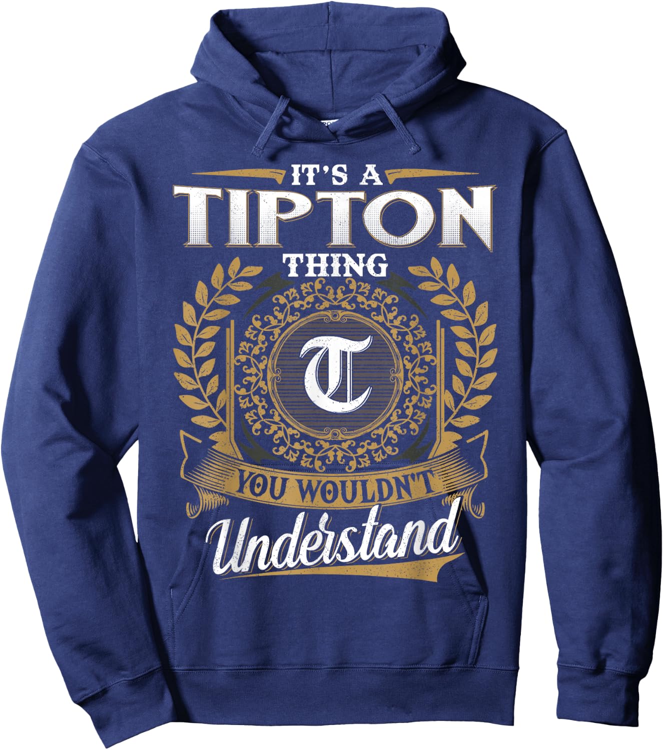 It's A TIPTON Thing You Wouldn't Understand Name Classic Hoodie - Hoodie | Navy