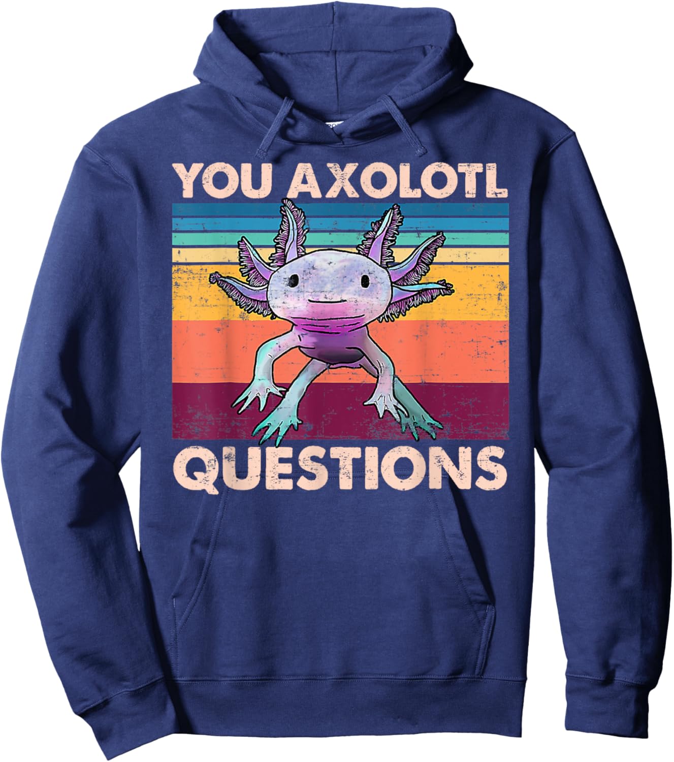 Axolotl - You Axolotl Questions - You Ask A Lot Of Questions Hoodie - Hoodie | Navy