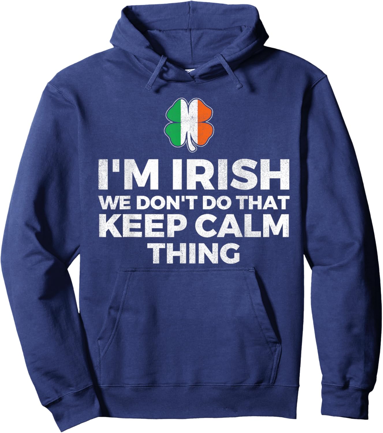 I'm Irish We Don't Do That Keep Calm Thing - Ireland Hoodie - Hoodie | Navy