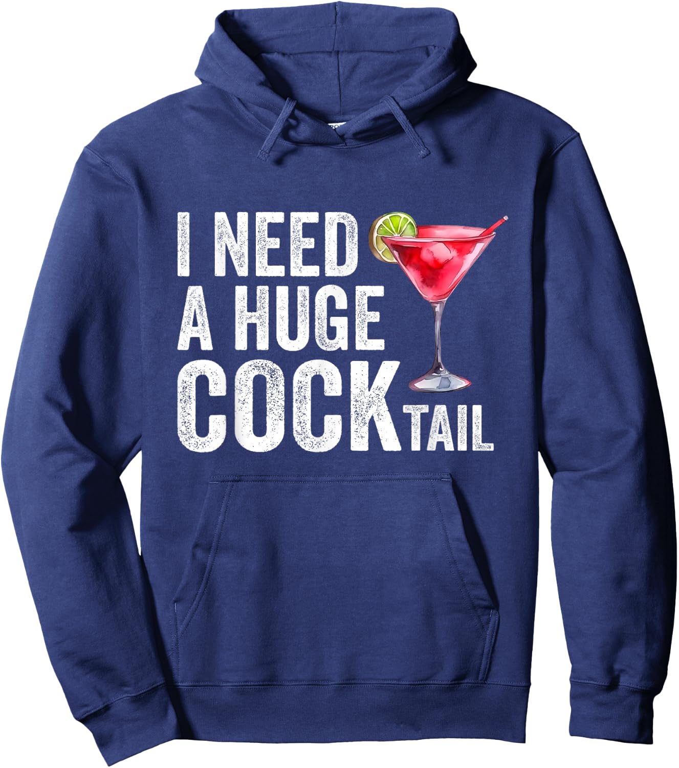 I Need a Huge COCKtail Funny Hoodie - Hoodie | Navy