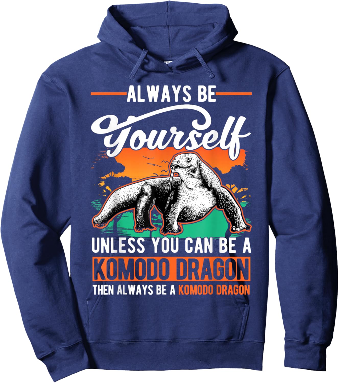 Always be yourself Unless you can be a Komodo Dragon Hoodie - Hoodie | Navy