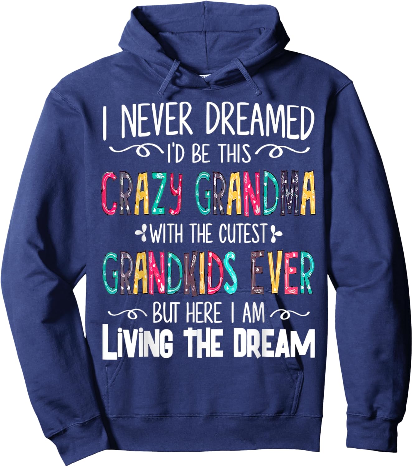 I Never Dreamed I'd Be This Crazy Grandma With The Cutest Hoodie - Hoodie | Navy