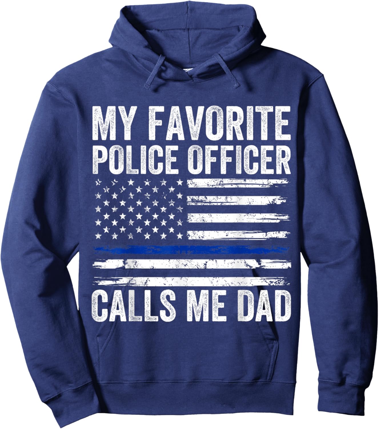 My Favorite Police Officer Calls Me Dad Police Dad of a Cop Hoodie - Hoodie | Navy