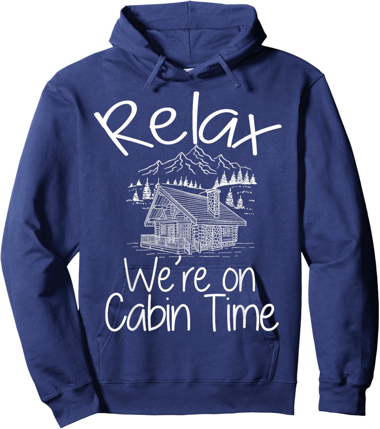 Relax We're On Cabin Time Cozy Log Cabin Home Mountain House Hoodie - Hoodie | Navy
