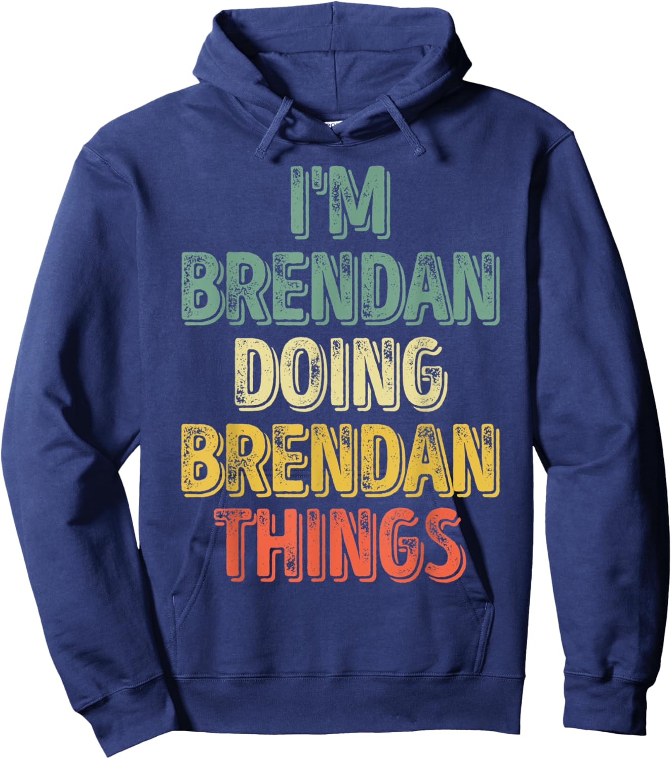 I'm Brendan Doing Brendan Things Shirt Personalized Name Hoodie - Hoodie | Navy