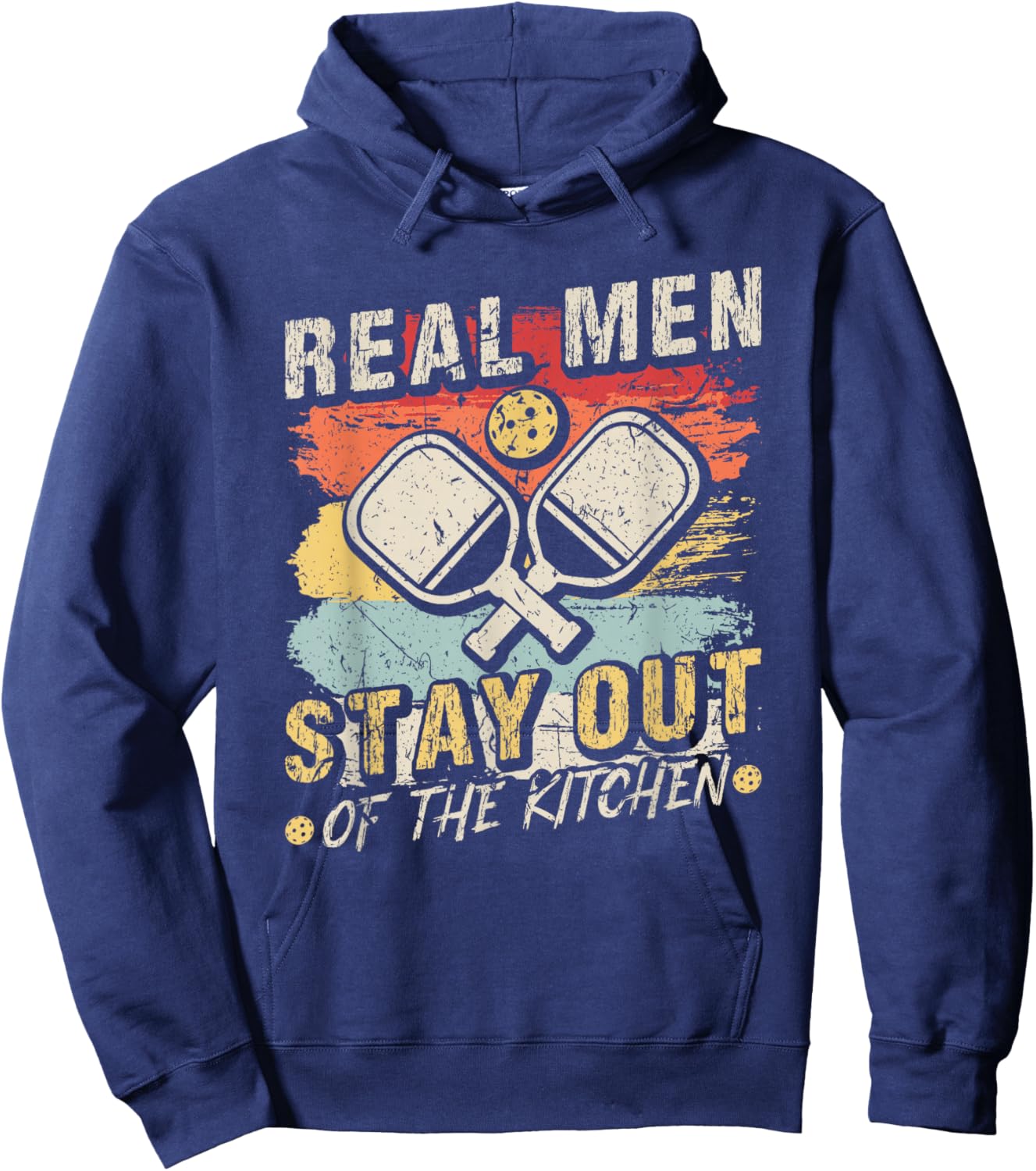 Real Men Stay Out Of The Kitchen Pickleball Hoodie - Hoodie | Navy