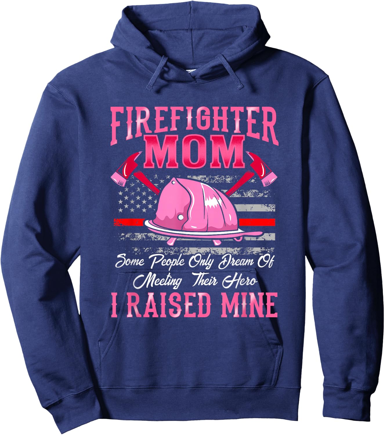 Firefighter Mom Hero I Raised Mine Firefighter Mother Hoodie - Hoodie | Navy