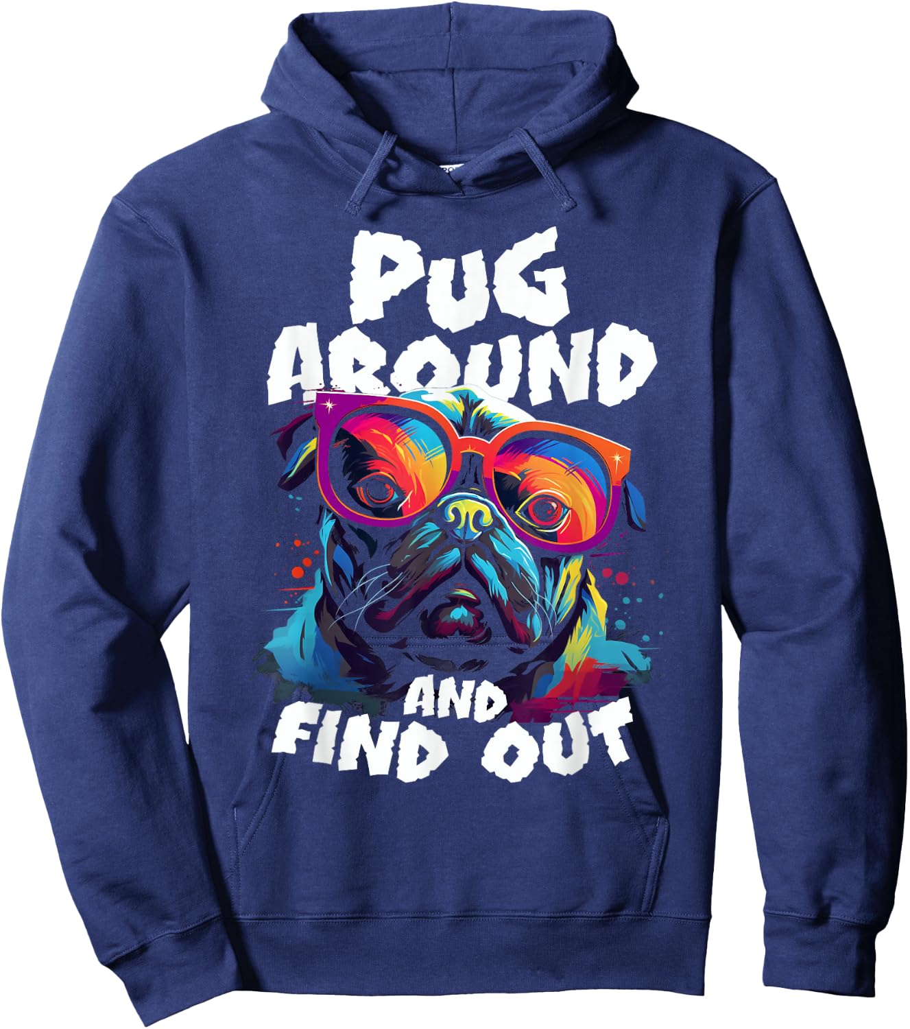 Pug Around and find out funny pug meme dog in glasses joke Hoodie - Hoodie | Navy