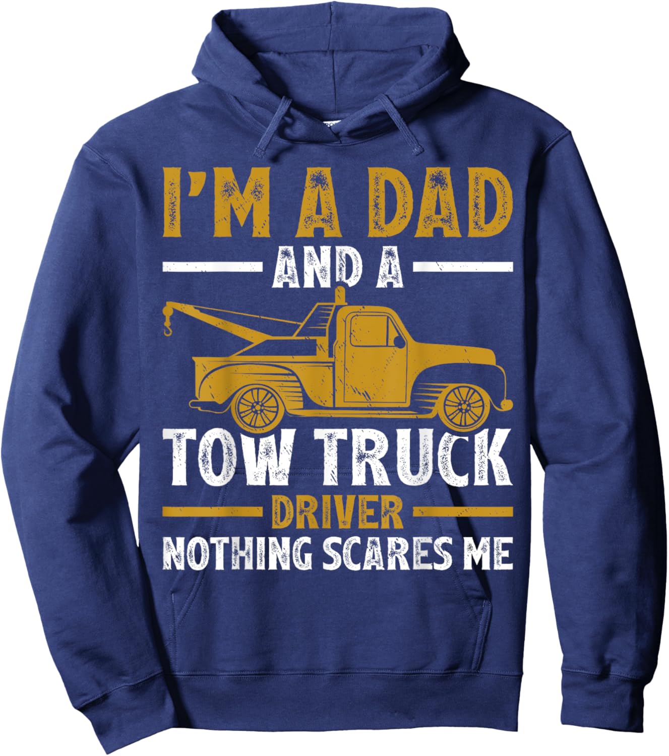 I'm A Dad And A Tow Truck Driver Fathers Day Hoodie - Hoodie | Navy