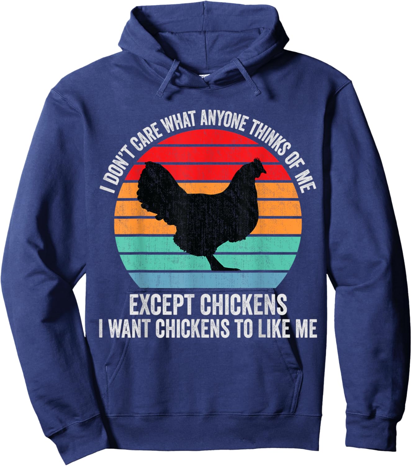 I Don't Care What Anyone Thinks Of Me Except Chicken Funny Hoodie - Hoodie | Navy