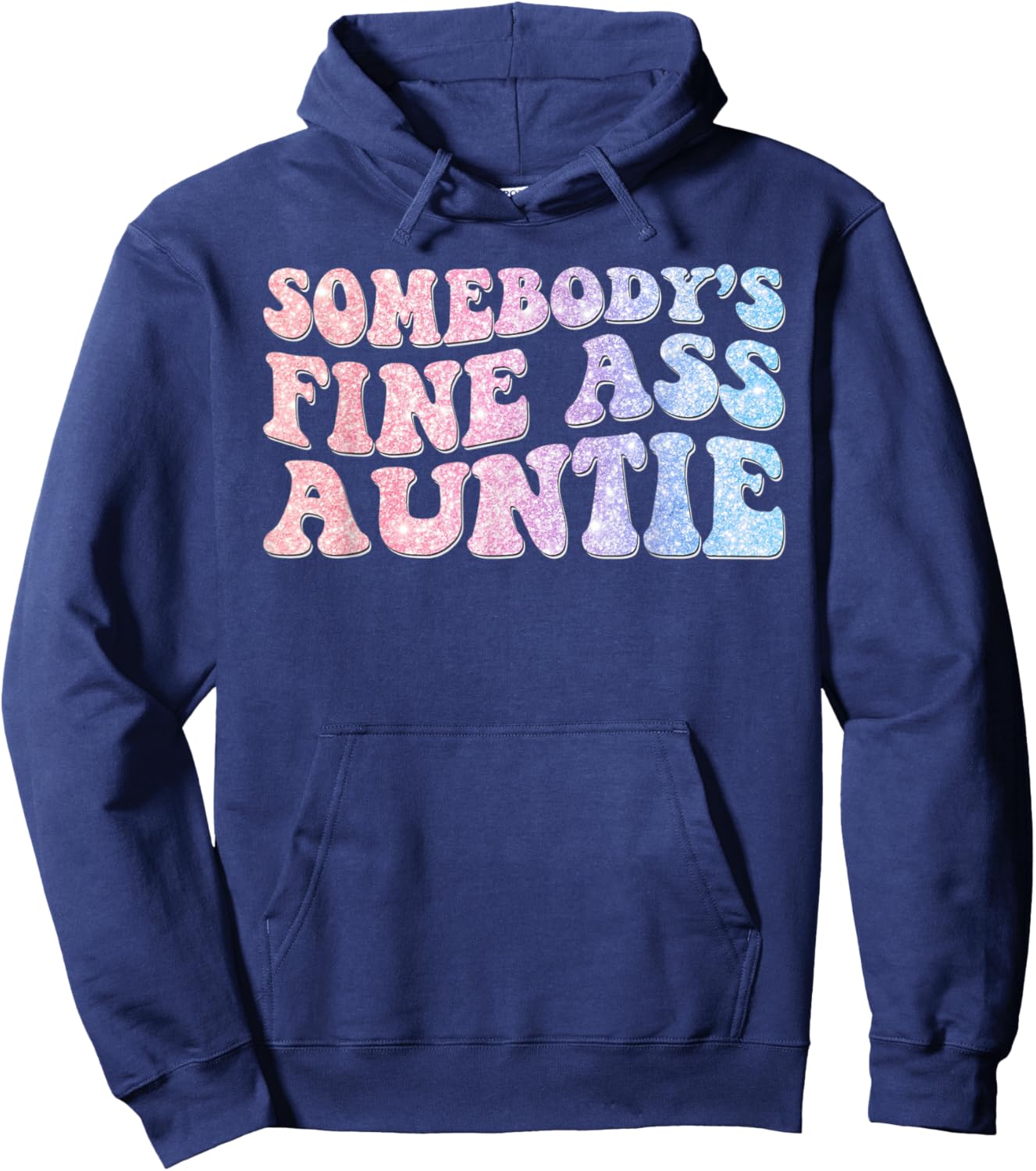 Funny Somebody's Fine Ass Auntie Mom Saying Cute Mom Hoodie - Hoodie | Navy