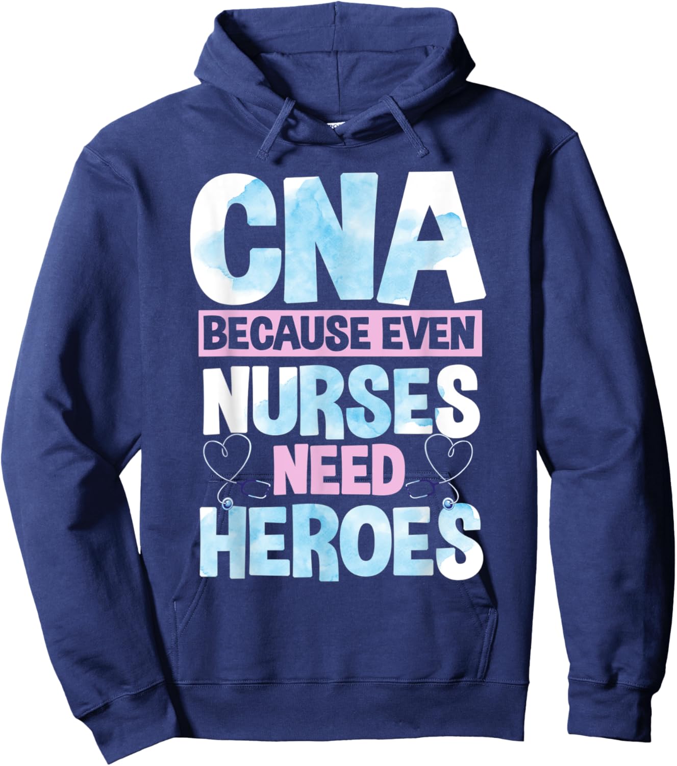 Funny CNA Because Even Nurses Need Heroes CNA Nurse Hoodie - Hoodie | Navy