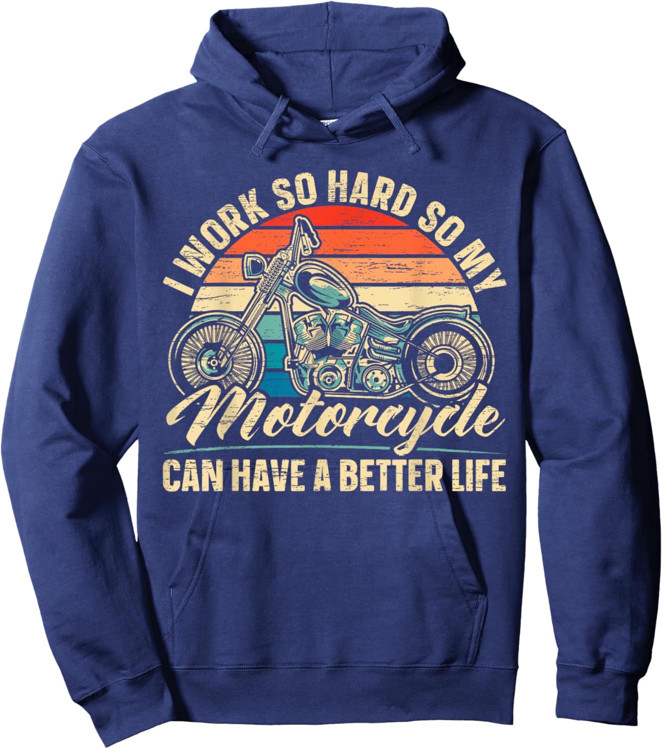 I Work So Hard So My Motorcycle Can Have A Better Life Biker Hoodie - Hoodie | Navy