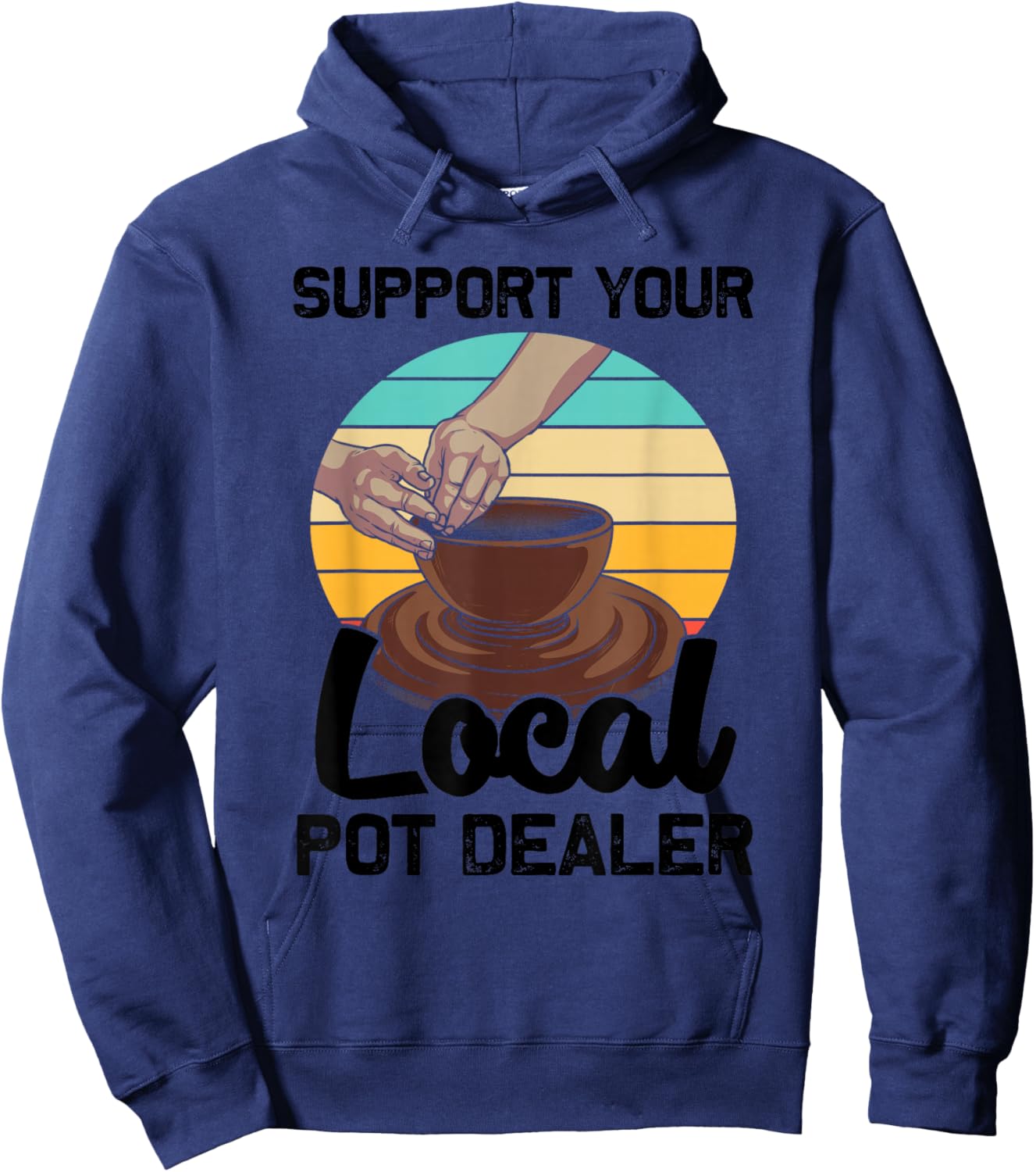 Funny Pot Dealer Gift Pottery Artists Cool Clay Potter Hoodie - Hoodie | Navy