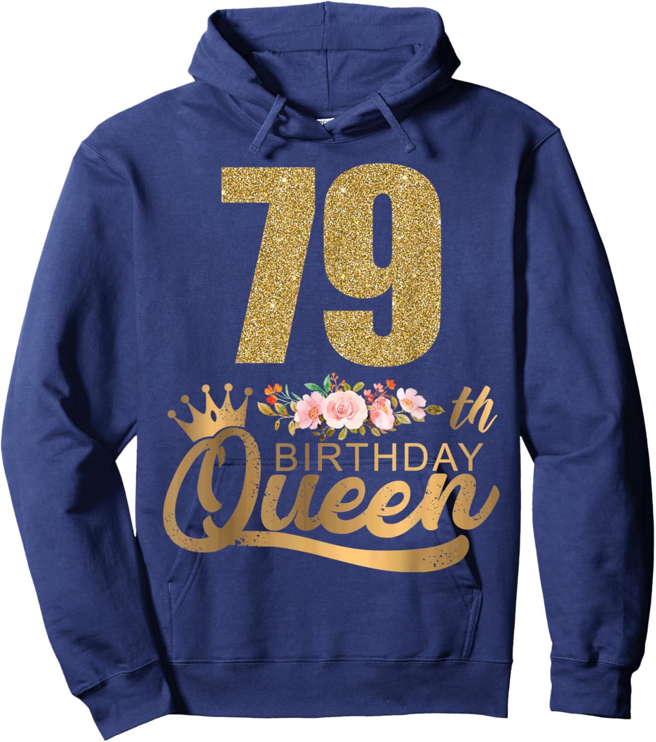 Queen Birthday 79th Crown Birthday Party 79 Year Old Floral Hoodie - Hoodie | Navy