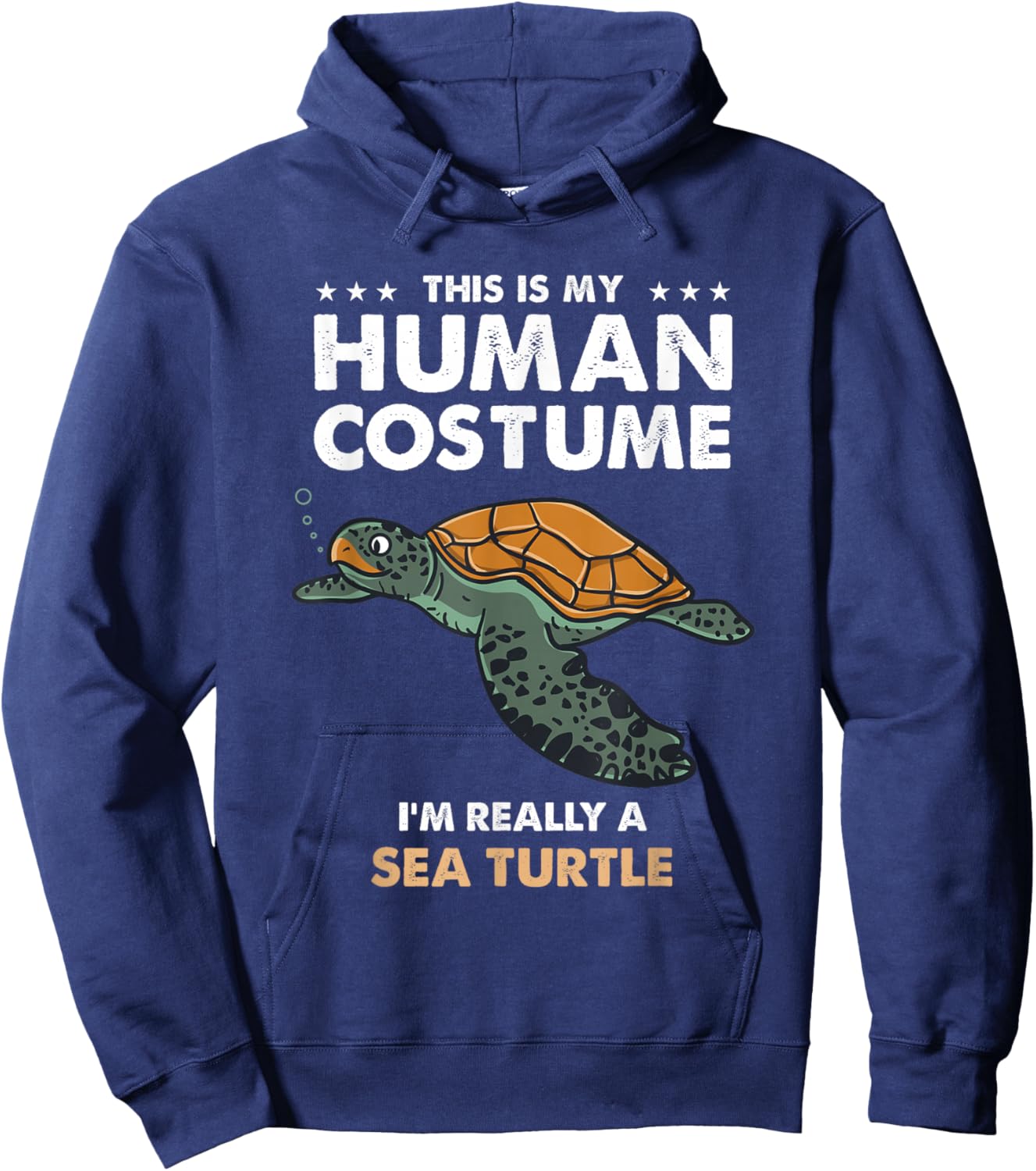 This Is My Human Costume Im Really A Sea Turtle Hoodie - Hoodie | Navy