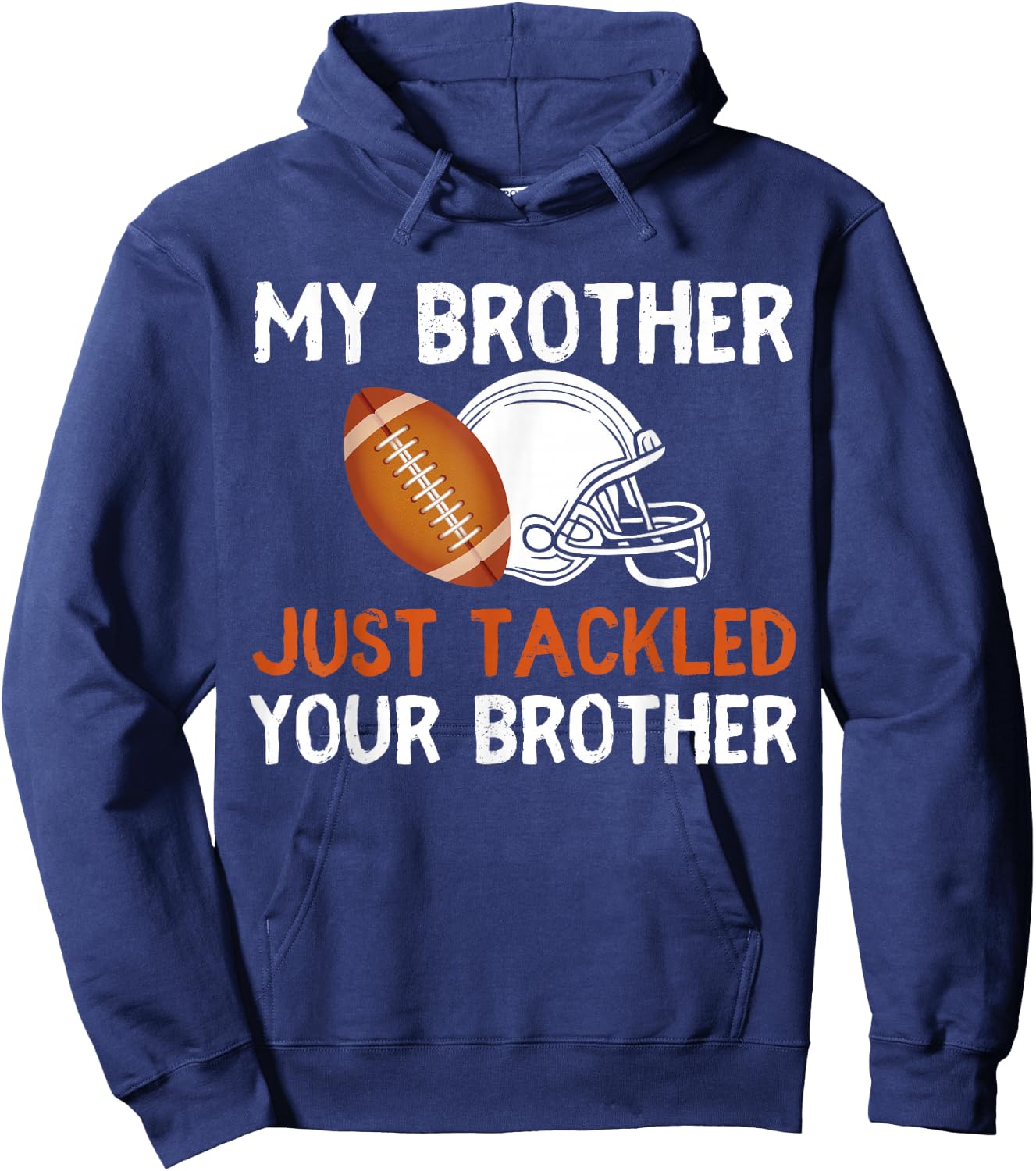 My Brother Just Tackled Your Brother Funny Football Best Fan Hoodie - Hoodie | Navy