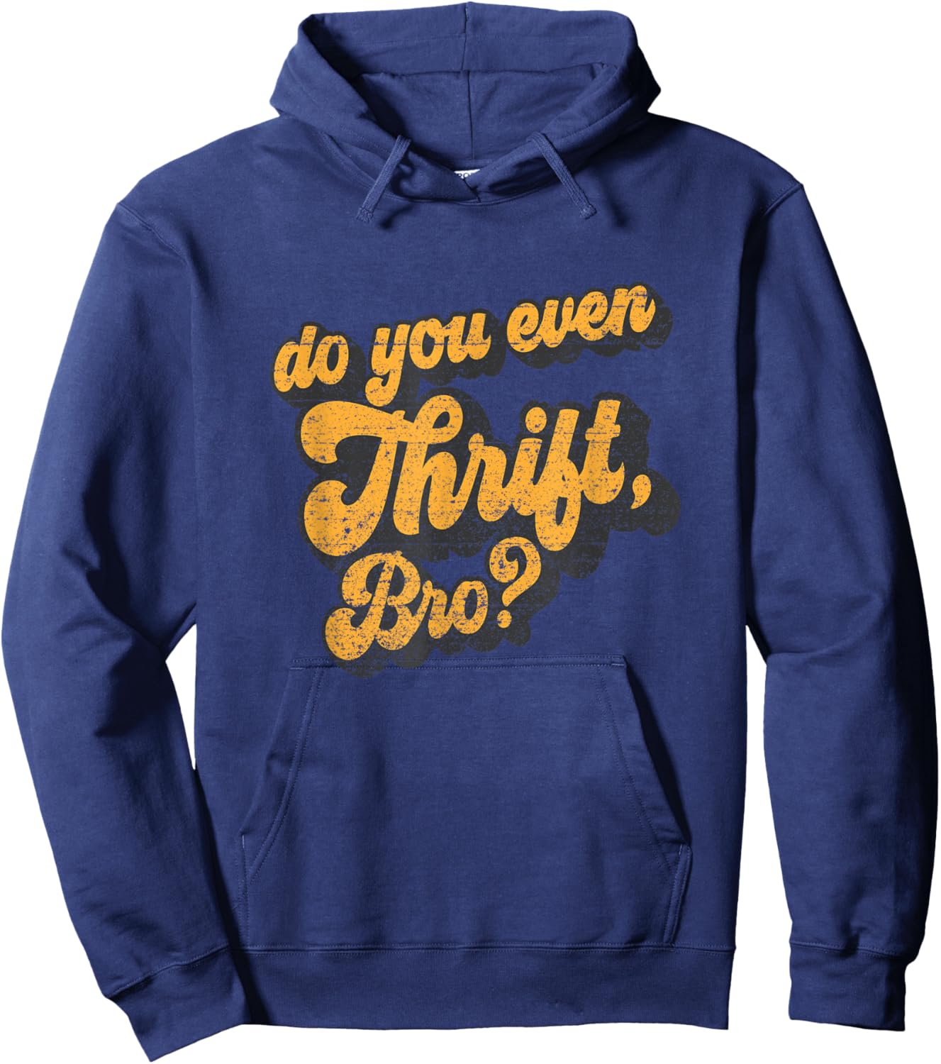 Do You Even Thrift Bro? Retro Thrift Garage Sale Thrifty Hoodie - Hoodie | Navy