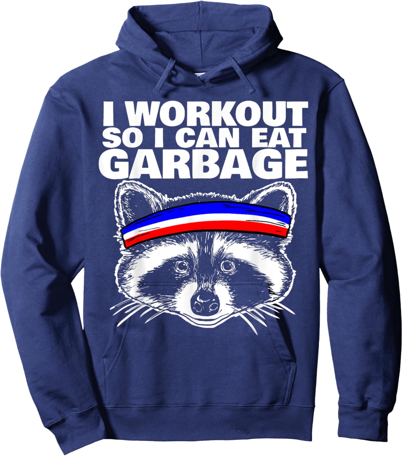 I workout so i can eat garbage Hoodie - Hoodie | Navy