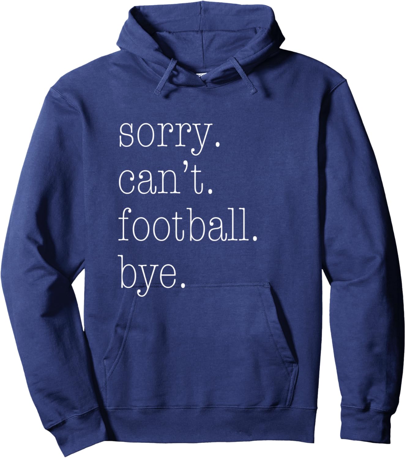 Sorry Can't Football Bye. Funny Football Mum Shirt Hoodie - Hoodie | Navy