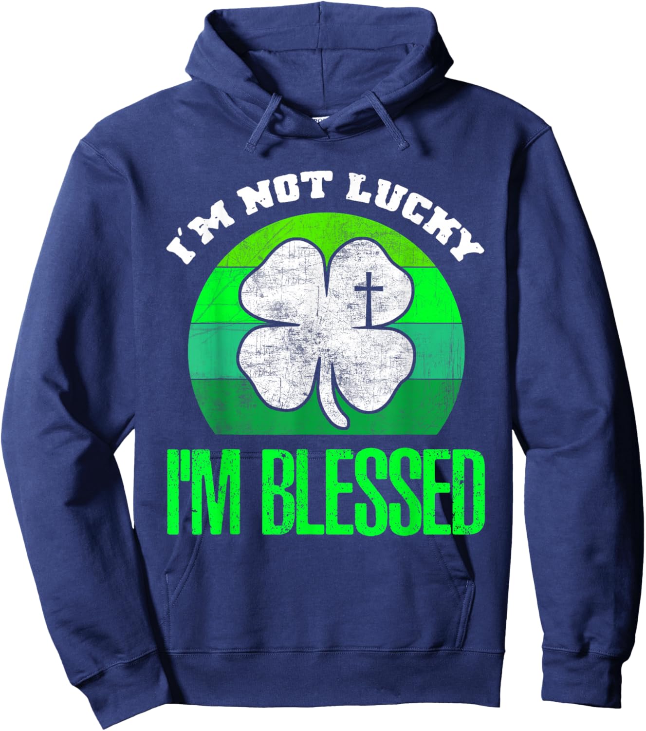 I'm Not Lucky I'm Blessed Shamrock Christian St Patricks Day Hoodie - Hoodie | Navy