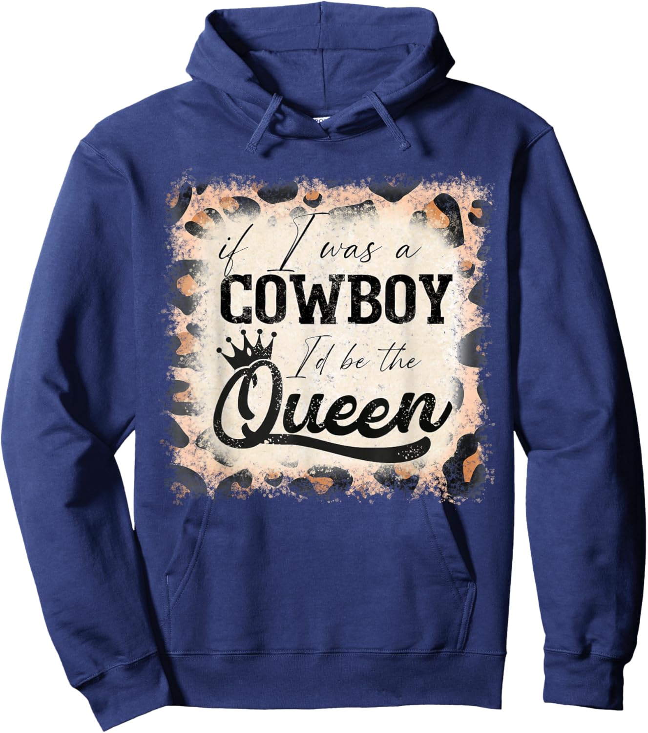 Vintage If I was a cowboy I'd be the queen bleached leopard Hoodie - Hoodie | Navy