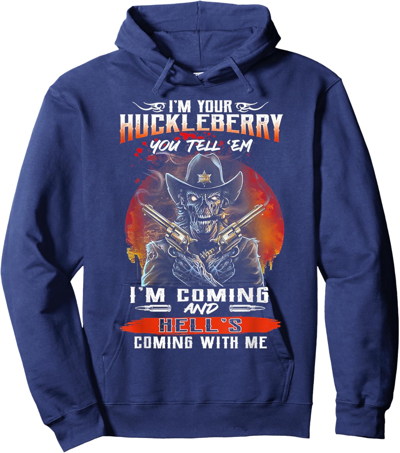 I'm Your Huckleberry You Tell 'em I'm Coming Hoodie - Hoodie | Navy