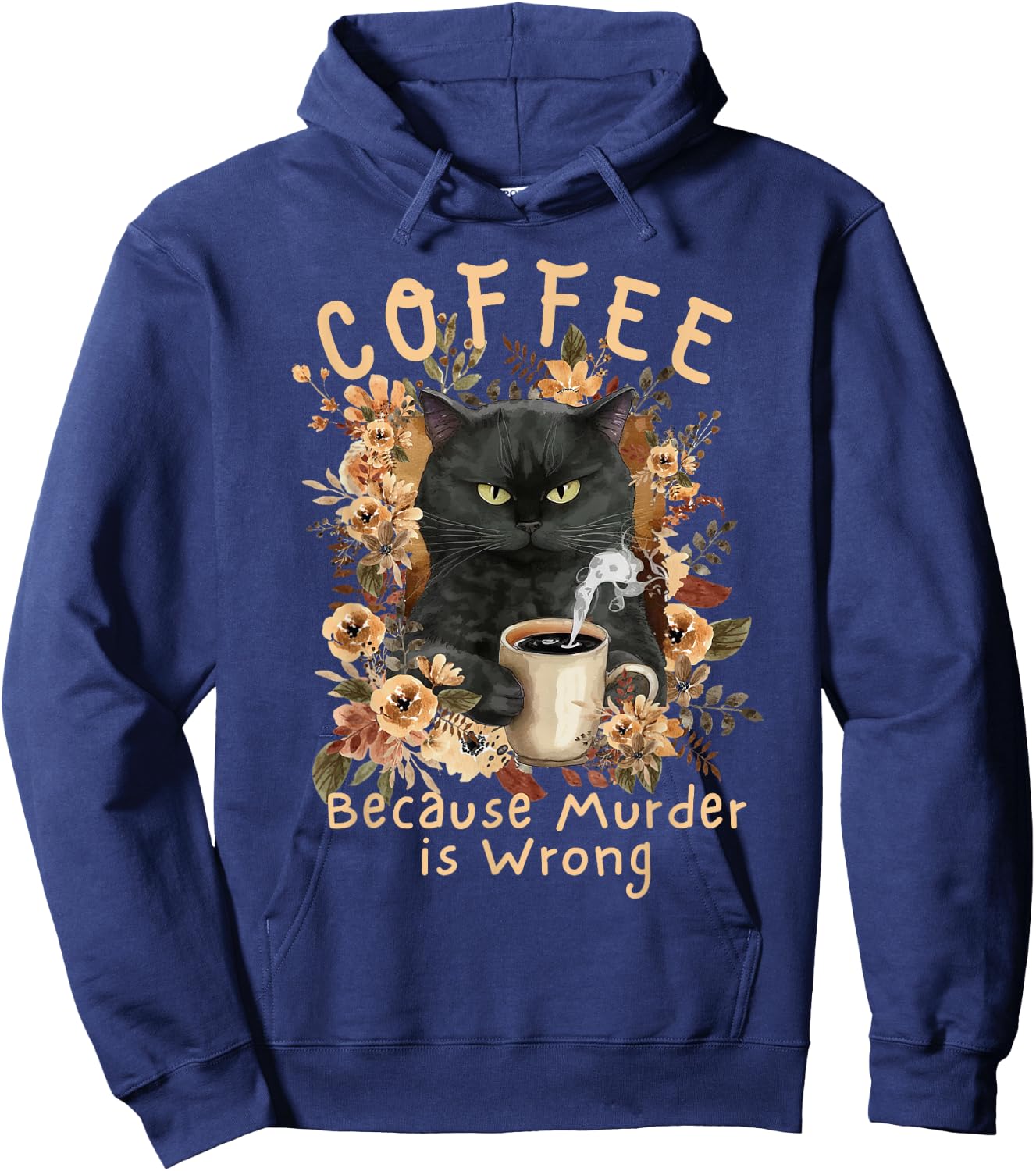 Coffee Because Murder is Wrong Sarcastic Angry Black Cat Hoodie - Hoodie | Navy