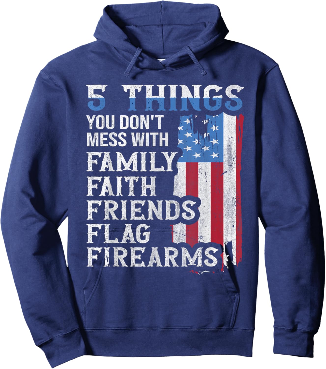 5 Things You Dont Mess with for Proud Patriotic American Hoodie - Hoodie | Navy