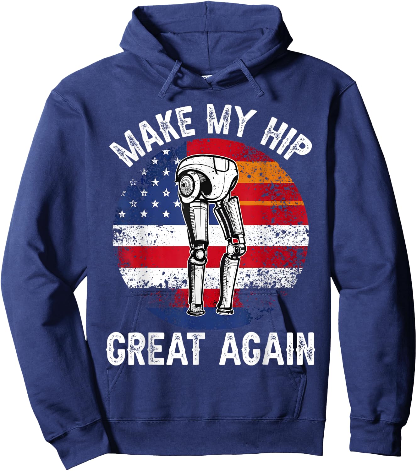 Make My Hip Great Again Funny Hips Surgery Recovery Get Well Hoodie - Hoodie | Navy