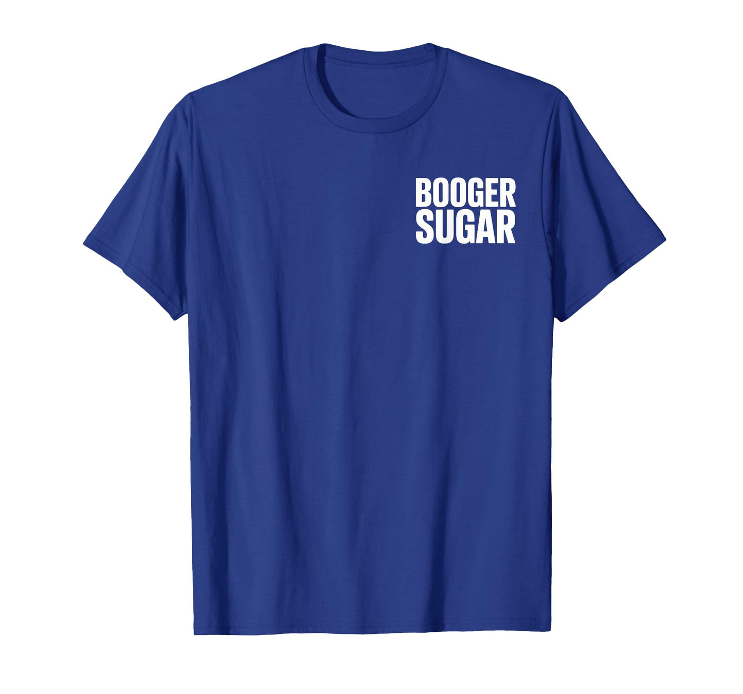 BOOGER SUGAR Funny Text Humor T-Shirt